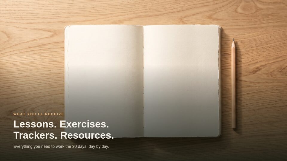 What you receive: lessons, exercises, trackers and resources